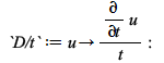 `D/t` := proc (u) options operator, arrow; `/`(`*`(diff(u, t)), `*`(t)) end proc; -1